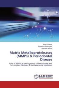 Matrix Metalloproteinases (MMPs) & Periodontal Disease : Role of MMPs in pathogenesis of Periodontal and Peri-implant Diseases & its therapeutic inhibitors （2012. 184 S. 220 mm）