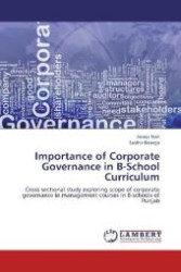 Importance of Corporate Governance in B-School Curriculum : Cross sectional study exploring scope of corporate governance in management courses in B-schools of Punjab （2012. 64 S. 220 mm）