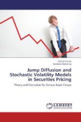Jump Diffusion and Stochastic Volatility Models in Securities Pricing : Theory and Estimation for Various Asset Classes （2012. 124 S. 220 mm）