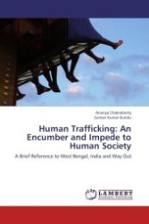 Human Trafficking: An Encumber and Impede to Human Society : A Brief Reference to West Bengal, India and Way Out （Aufl. 2012. 196 S.）
