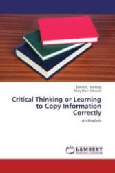 Critical Thinking or Learning to Copy Information Correctly : An Analysis （Aufl. 2012. 80 S.）