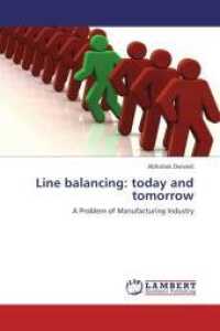 Line balancing: today and tomorrow : A Problem of Manufacturing Industry （2012. 80 S. 220 mm）