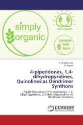 4-piperidones, 1,4-dihydropyridines, Quinolines:as Dendrimer Synthons : Zeroth Derivatives Of 4-piperidones, 1,4-dihydropyridines, 2,4-dichloroquinolines As Dendrimer Synthons （2012. 336 S. 220 mm）