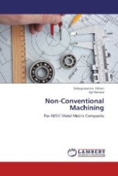 Non-Conventional Machining : For Al/SiC Metal Matrix Composite （2012. 96 S. 220 mm）