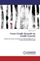 From Credit Growth to Credit Crunch : Analysis of policy responses to credit development in Central and Eastern Europe （2012. 80 S. 220 mm）