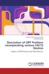 Simulation of OPF Problem incorporating various FACTS Devices : Solution of OPF Problem with FACTS Devices （Aufl. 2012. 84 S. 220 mm）