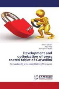 Development and optimization of press coated tablet of Carvedilol : Formulation Of press coated tablet of Carvedilol （2012. 176 S. 220 mm）