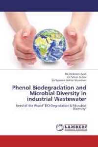 Phenol Biodegradation and Microbial Diversity in industrial Wastewater : Need of the World" BIO-Degradation & Microbial Diversity" （2012. 112 S. 220 mm）