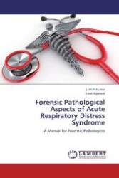 Forensic Pathological Aspects of Acute Respiratory Distress Syndrome : A Manual for Forensic Pathologists （2012. 84 S. 220 mm）