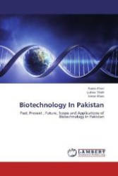 Biotechnology In Pakistan : Past, Present , Future, Scope and Applications of Biotechnology in Pakistan （2012. 208 S. 220 mm）