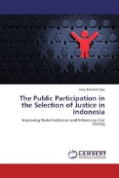 The Public Participation in the Selection of Justice in Indonesia : Improving State Institution and Enhancing Civil Society （2012. 72 S. 220 mm）