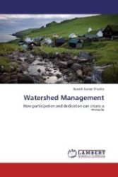 Watershed Management : How participation and dedication can create a miracle （2012. 76 S. 220 mm）