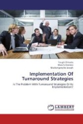 Implementation Of Turnaround Strategies : Is The Problem With Turnaround Strategies Or Its Implementation? （2012. 56 S. 220 mm）
