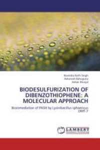 Biodesulfurization of Dibenzothiophene:a molecular approach : Bioremediation of PASH by Lysinibacillus sphaericus DMT-7 （2012. 188 S. 220 mm）