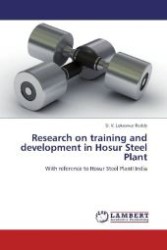 Research on training and development in Hosur Steel Plant : With reference to Hosur Steel PlantI India （2012. 92 S. 220 mm）