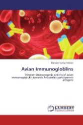 Avian Immunogloblins : Inherent immunogenic activity of avian immunoglobulin towards Anopheles punctipennis antigens （Aufl. 2012. 76 S. 220 mm）