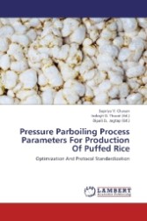 Pressure Parboiling Process Parameters For Production Of Puffed Rice : Optimization And Protocol Standardization （2012. 68 S. 220 mm）