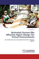 Animated Human-like Affective Agent Design for Virtual Environments : An Architecture for Animated Human-like Interface Agents （2012. 292 S. 220 mm）