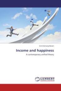 Income and happiness : A contemporary unified theory （2014. 120 S. 220 mm）