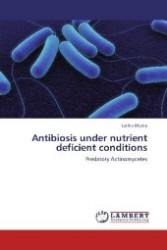 Antibiosis under nutrient deficient conditions : Predatory Actinomycetes （2012. 64 S. 220 mm）