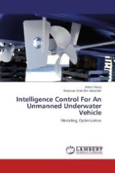 Intelligence Control For An Unmanned Underwater Vehicle : Modeling, Optimization （2012. 72 S. 220 mm）