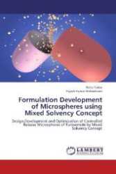 Formulation Development of Microspheres using Mixed Solvency Concept : Design,Development and Optimization of Controlled Release Microspheres of Furosemide by Mixed Solvency Concept （2012. 144 S. 220 mm）