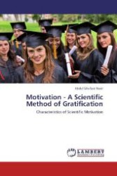 Motivation - A Scientific Method of Gratification : Characteristics of Scientific Motivation （2012. 136 S. 220 mm）