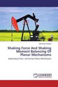 Shaking Force And Shaking Moment Balancing Of Planar Mechanisms : Balancing of Four- and Six-bar Planar Mechanisms （2014. 240 S. 220 mm）