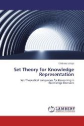 Set Theory for Knowledge Representation : Set-Theoretical Languages for Reasoning in Knowledge Domains （2012. 72 S. 220 mm）