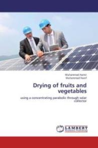 Drying of fruits and vegetables : using a concentrating parabolic through solar collector （2012. 48 S. 220 mm）