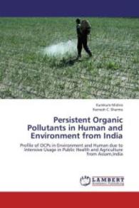 Persistent Organic Pollutants in Human and Environment from India : Profile of OCPs in Environment and Human due to Intensive Usage in Public Health and Agriculture from Assam,India （2012. 216 S. 220 mm）