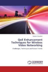 QoE Enhancement Techniques for Wireless Video Networking : Challenges, Techniques and Future Trends （2012. 72 S. 220 mm）