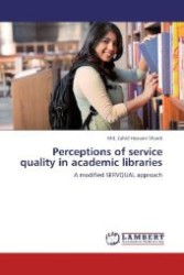 Perceptions of service quality in academic libraries : A modified SERVQUAL approach （2012. 184 S. 220 mm）