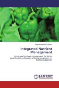 Integrated Nutrient Management : Integrated nutrient management for better growth,yield and quality of Capsicum annum cv. California Wonder （2012. 76 S. 220 mm）