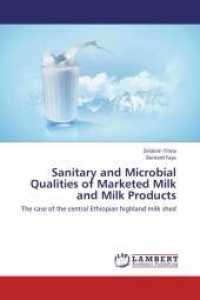 Sanitary and Microbial Qualities of Marketed Milk and Milk Products : The case of the central Ethiopian highland milk shed （2013. 84 S. 220 mm）