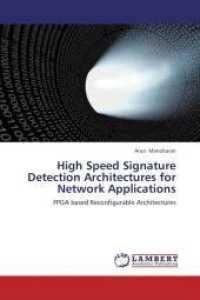 High Speed Signature Detection Architectures for Network Applications : FPGA based Reconfigurable Architectures （2012. 132 S. 220 mm）
