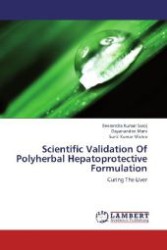 Scientific Validation Of Polyherbal Hepatoprotective Formulation : Curing The Liver （2012. 76 S. 220 mm）