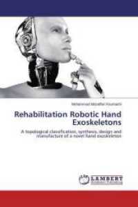 Rehabilitation Robotic Hand Exoskeletons : A topological classification, synthesis, design and manufacture of a novel hand exoskeleton （2014. 124 S. 220 mm）