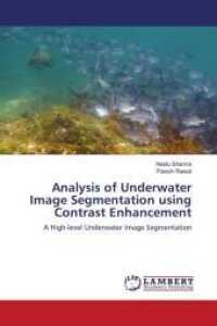 Analysis of Underwater Image Segmentation using Contrast Enhancement : A High-level Underwater Image Segmentation （2012. 100 S. 220 mm）
