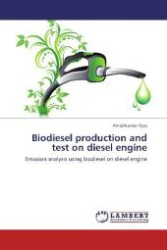 Biodiesel production and test on diesel engine : Emission analysis using biodiesel on diesel engine （2012. 132 S. 220 mm）