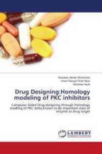 Drug Designing:Homology modeling of PKC inhibitors : Computer Aided Drug designing through Homology modling of PKC dalta,known to be important class of enzyme as drug target （2012. 84 S. 220 mm）