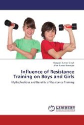 Influence of Resistance Training on Boys and Girls : Myths,Realities and Benefits of Resistance Training （2012. 240 S. 220 mm）