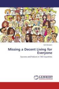 Missing a Decent Living for Everyone : Success and Failure in 143 Countries （2014. 388 S. 220 mm）