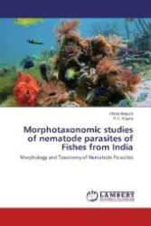 Morphotaxonomic studies of nematode parasites of Fishes from India : Morphology and Taxonomy of Nematode Parasites （2012. 376 S. 220 mm）