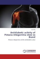 Antidiabetic activity of Pistacia integerrima stew ex Brand : Pistacia integerrima and its antidiabetic value （2012. 64 S. 220 mm）