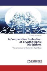 A Comparative Evaluation of Cryptographic Algorithms : The comparison of Encryption Algorithms （2012. 84 S. 220 mm）