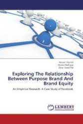 Exploring The Relationship Between Purpose Brand And Brand Equity : An Empirical Research: A Case Study of Facebook （2012. 112 S. 220 mm）