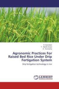 Agronomic Practices For Raised Bed Rice Under Drip Fertigation System : Drip fertigation technology in rice （2012. 116 S. 220 mm）