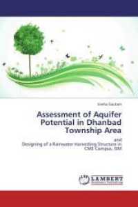 Assessment of Aquifer Potential in Dhanbad Township Area : and Designing of a Rainwater Harvesting Structure in CME Campus, ISM （2012. 52 S. 220 mm）