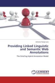 Providing Linked Linguistic and Semantic Web Annotations : The OntoTag Hybrid Annotation Model （2012. 504 S. 220 mm）